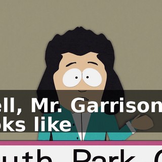 Well, Mr. Garrison, it looks like