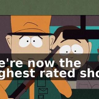 We're now the highest rated show