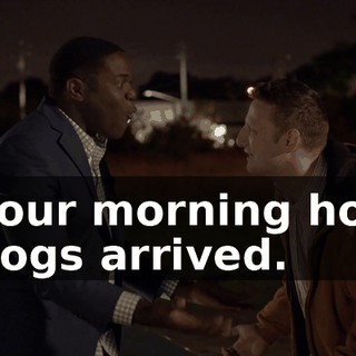 Your morning hot dogs arrived.