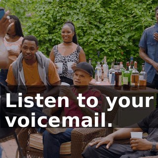 Listen to your voicemail.