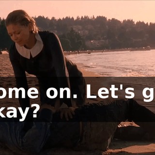 Come on. Let's go, okay?