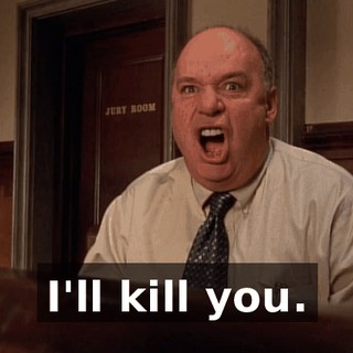 I'll kill you.