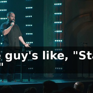 The guy's like, "Stand up."