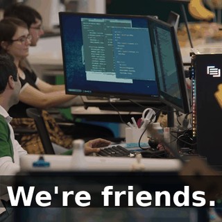 We're friends.
