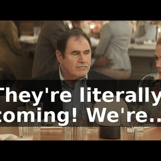 They're literally coming! We're...