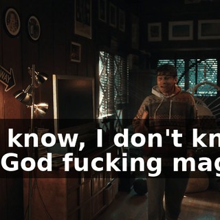 You know, I don't know. It's God fucking magic.