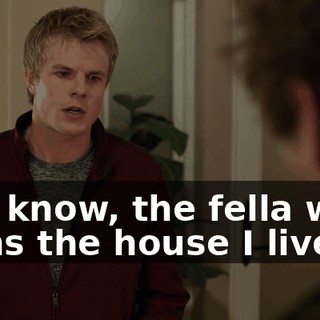 You know, the fella who owns the house I live in,