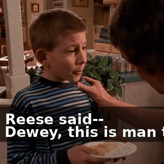 - But Reese said-- - No, Dewey, this is man time.