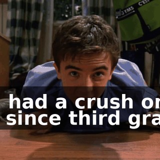 I've had a crush on her since third grade.