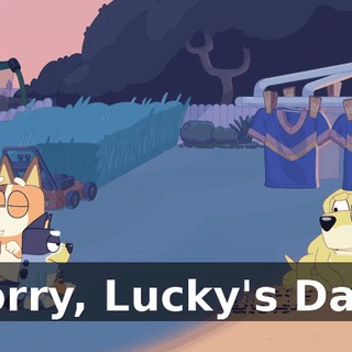 Sorry, Lucky's Dad!