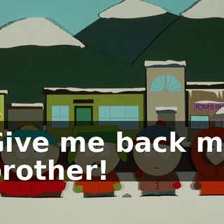 Give me back my brother!