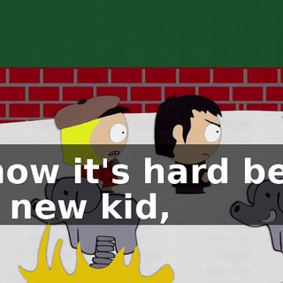 I know it's hard being the new kid,