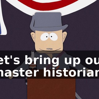 let's bring up our master historian,