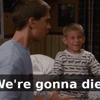 We're gonna die!