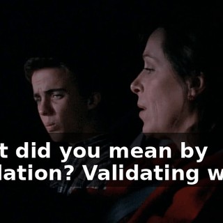 What did you mean by validation? Validating what?