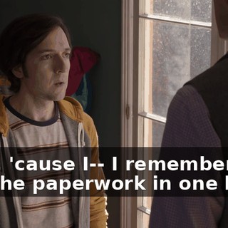 Yeah, 'cause I-- I remember I had the paperwork in one hand,