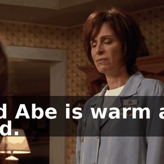 And Abe is warm and kind.