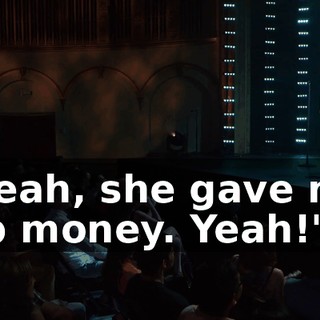 "Yeah, she gave me tip money. Yeah!"