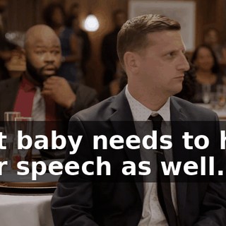 That baby needs to hear your speech as well.