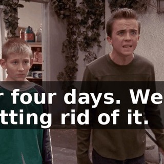 for four days. We're getting rid of it.