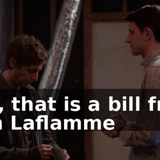 Um, that is a bill from Ron Laflamme