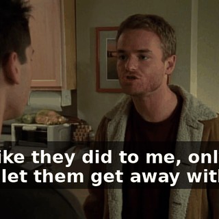 just like they did to me, only you can't let them get away with it.