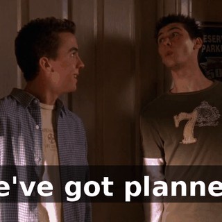we've got planned.