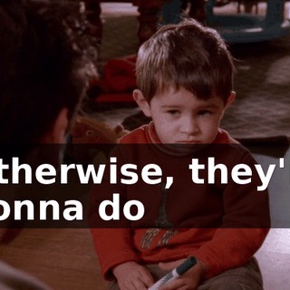 Otherwise, they're gonna do