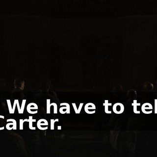 - We have to tell Carter.