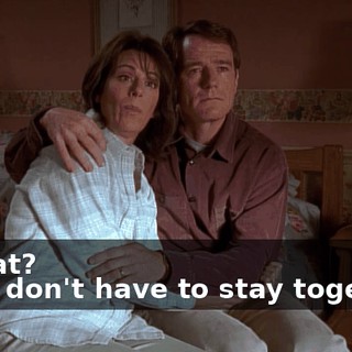 - What? - You don't have to stay together.