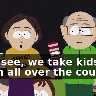 You see, we take kids from all over the country
