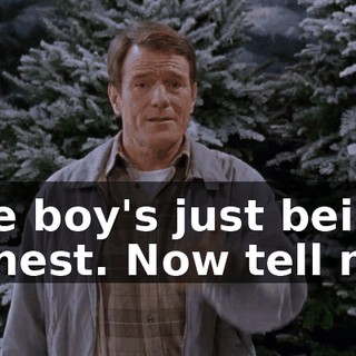 The boy's just being honest. Now tell me,