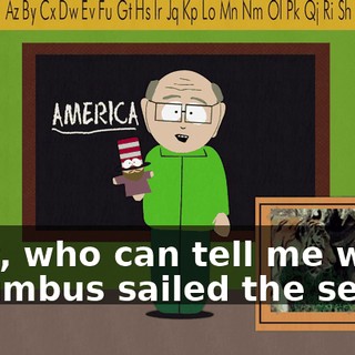 Now, who can tell me when Columbus sailed the seas