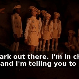 It's dark out there. I'm in charge here and I'm telling you to stay.