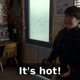 It's hot!