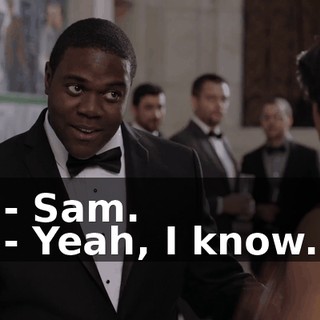 - Sam. - Yeah, I know.