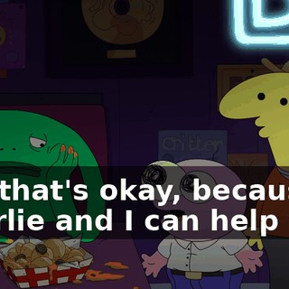 But that's okay, because Charlie and I can help you.
