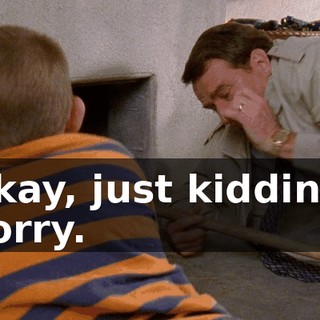 Okay, just kidding. Sorry.