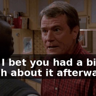 And I bet you had a big laugh about it afterwards.