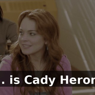 ... is Cady Heron.