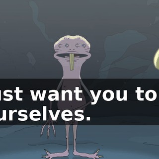 I just want you to be yourselves.