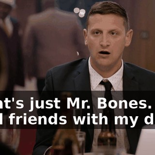 - That's just Mr. Bones. He's good friends with my dad.