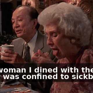 The woman I dined with the first night was confined to sickbay