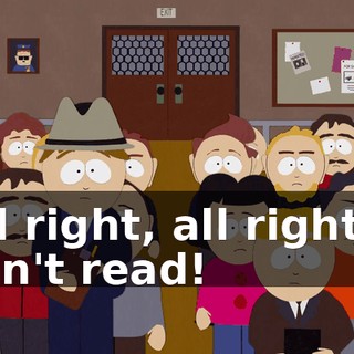 All right, all right, I can't read!
