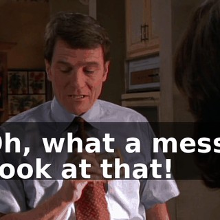 Oh, what a mess! Look at that!