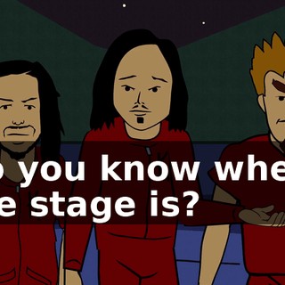 Do you know where the stage is?