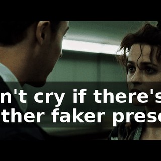 I can't cry if there's another faker present,