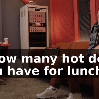 - How many hot dogs you have for lunch?