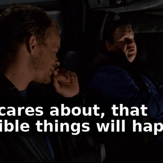 she cares about, that horrible things will happen.