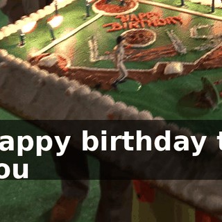 ♪ Happy birthday to you ♪
